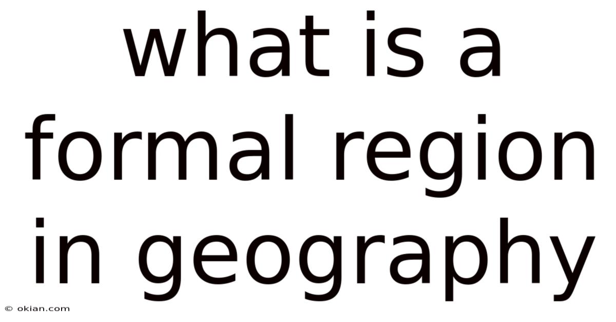 What Is A Formal Region In Geography