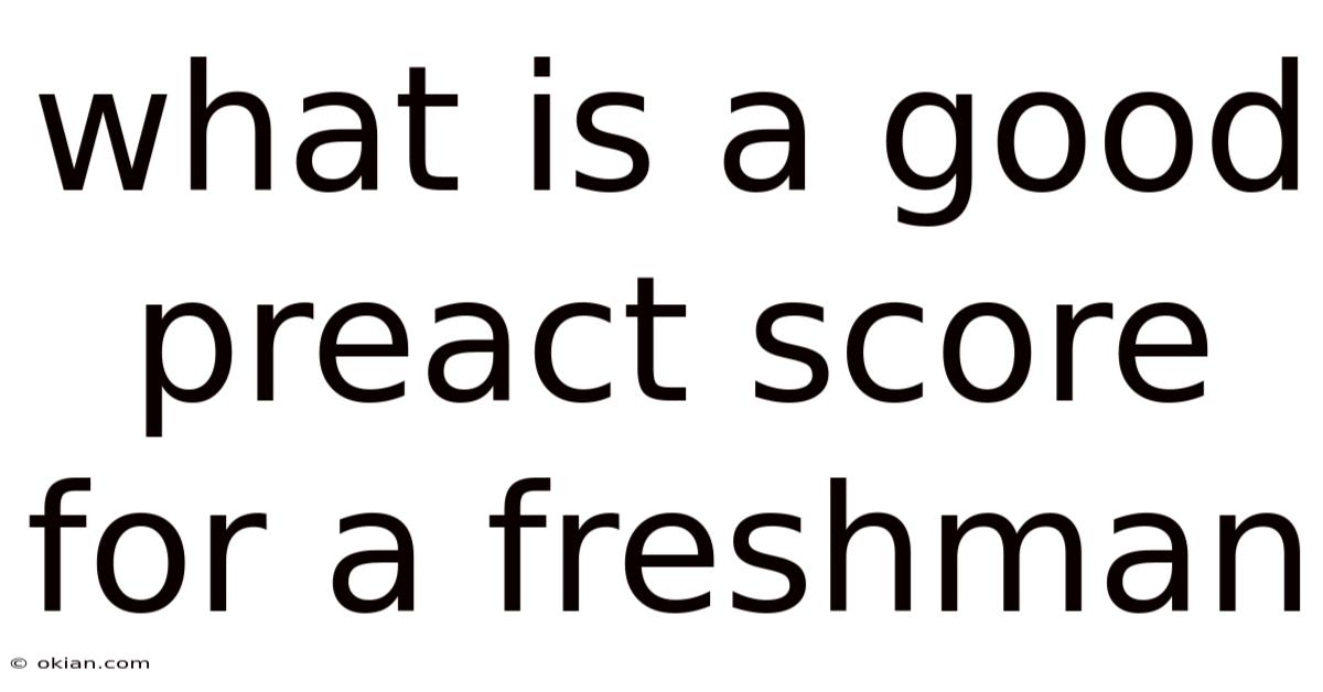 What Is A Good Preact Score For A Freshman