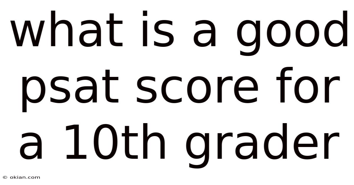 What Is A Good Psat Score For A 10th Grader