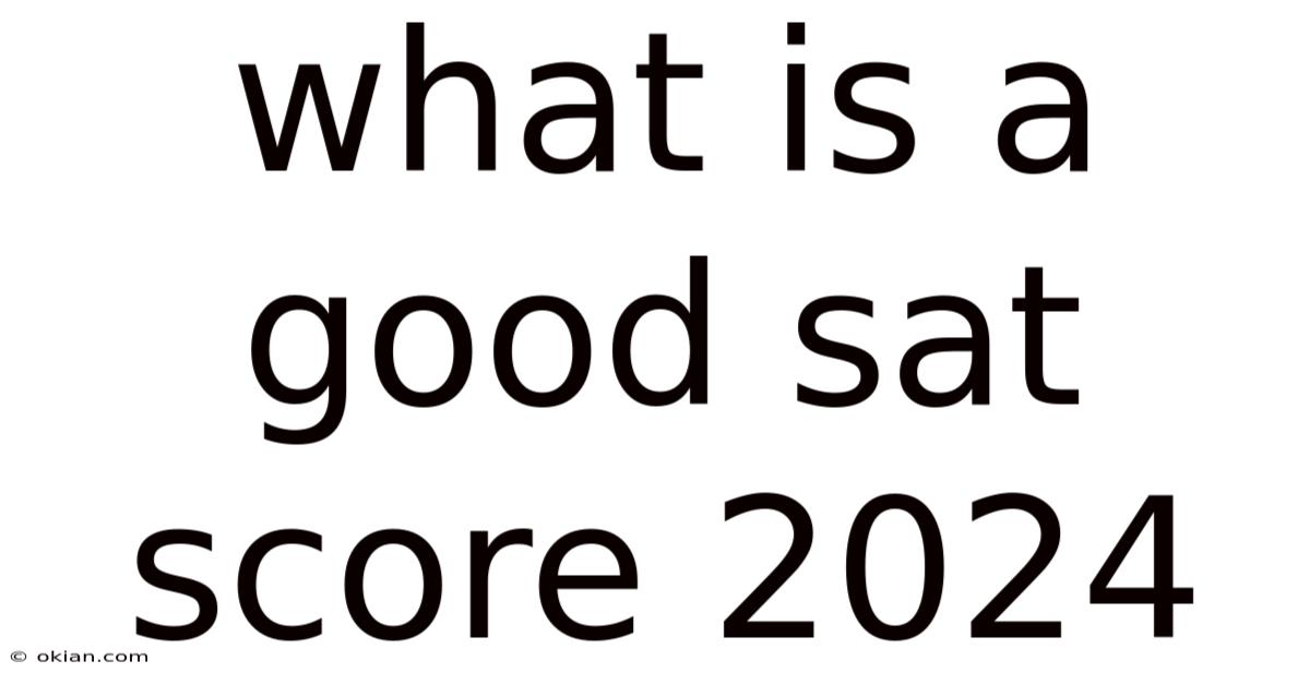 What Is A Good Sat Score 2024