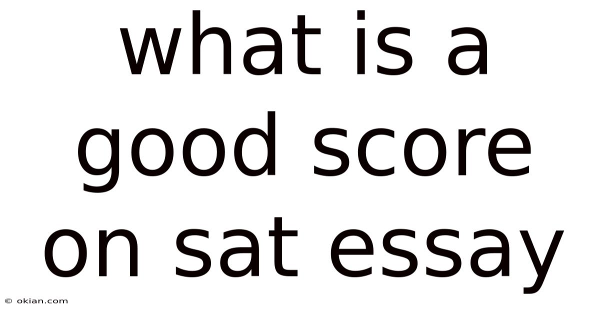 What Is A Good Score On Sat Essay