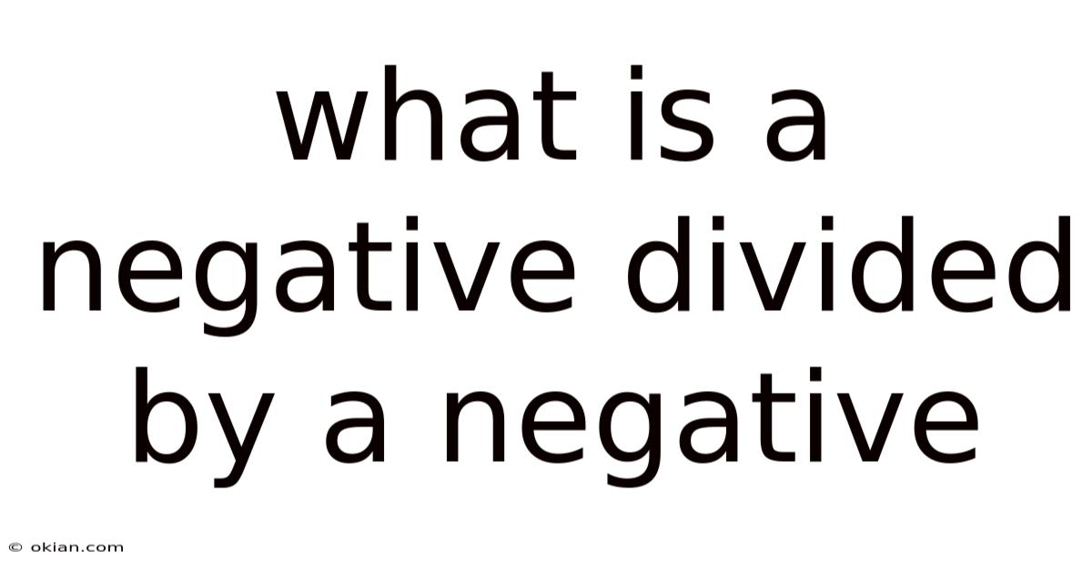 What Is A Negative Divided By A Negative