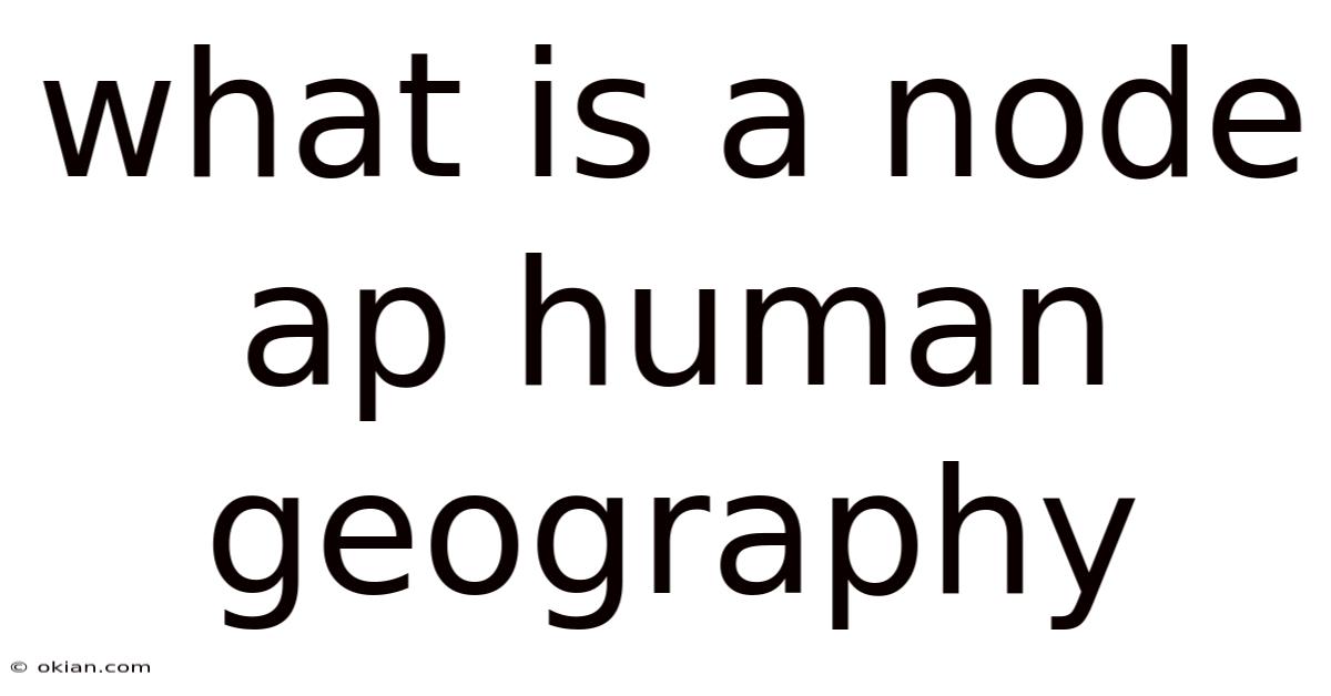 What Is A Node Ap Human Geography