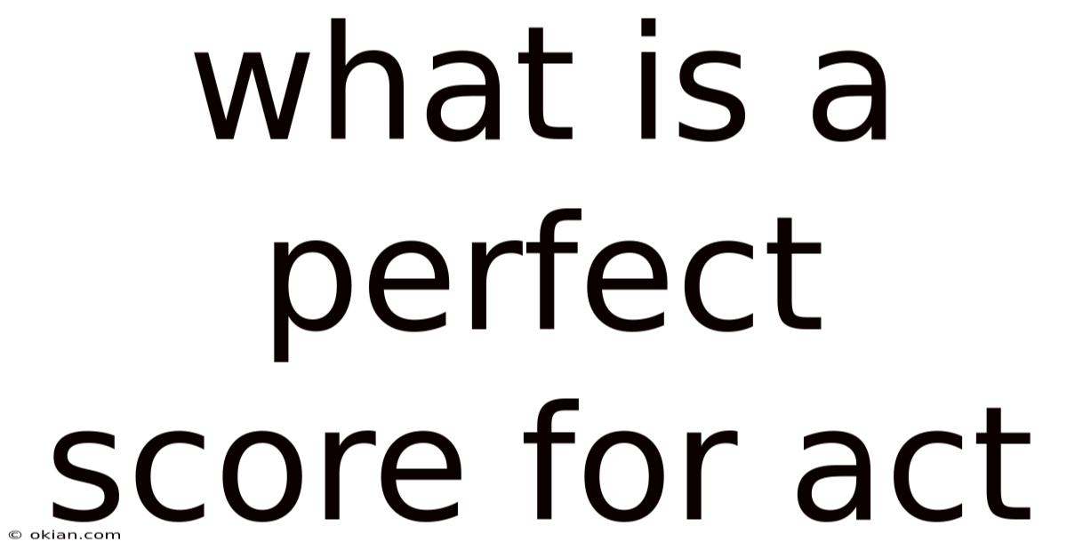 What Is A Perfect Score For Act