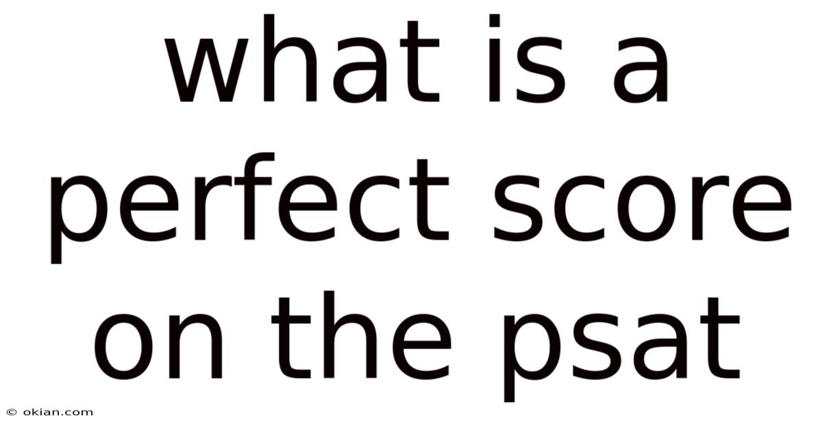 What Is A Perfect Score On The Psat