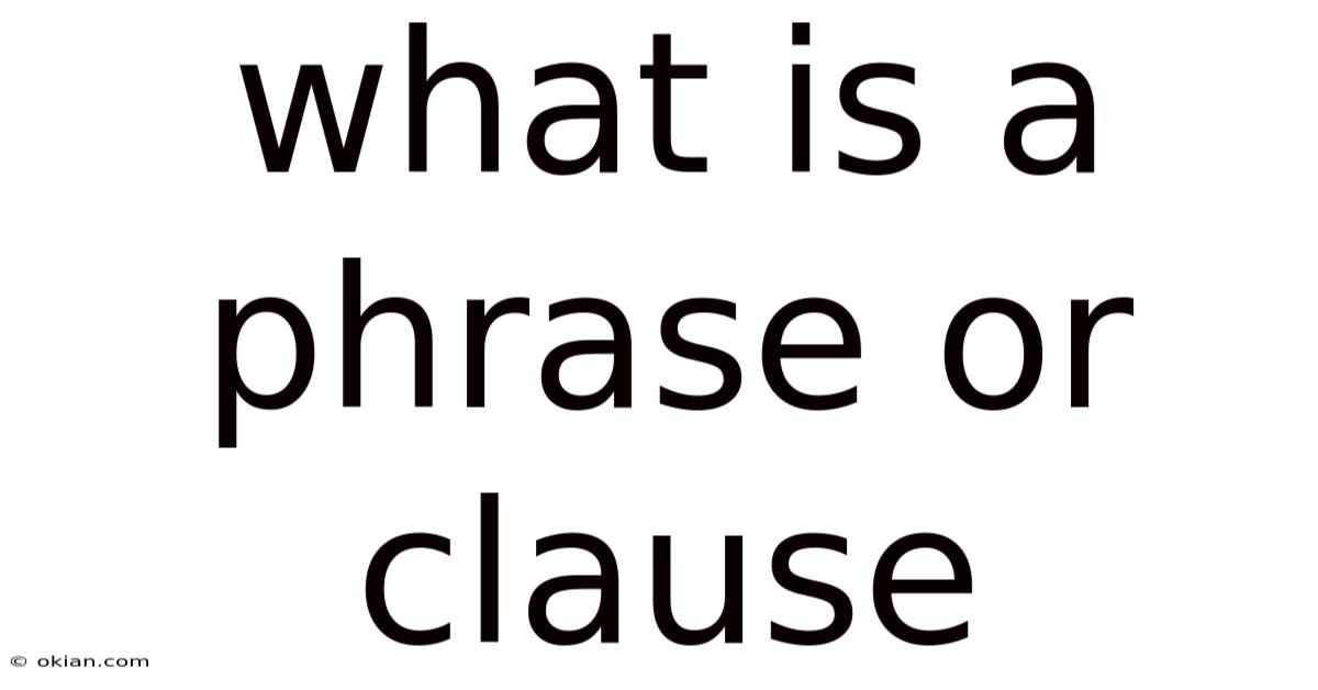 What Is A Phrase Or Clause