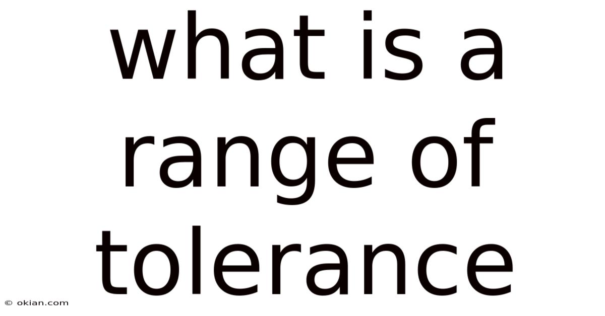 What Is A Range Of Tolerance