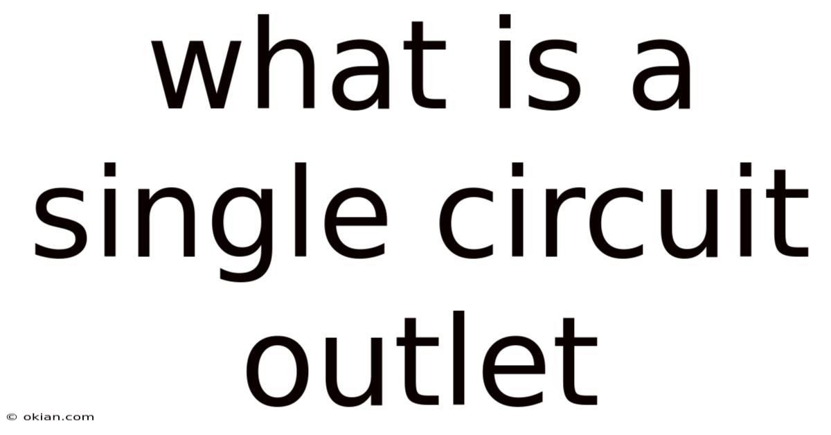 What Is A Single Circuit Outlet