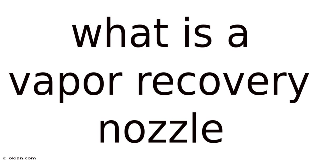 What Is A Vapor Recovery Nozzle