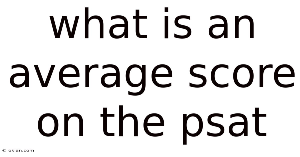 What Is An Average Score On The Psat
