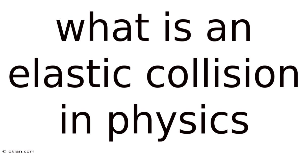 What Is An Elastic Collision In Physics