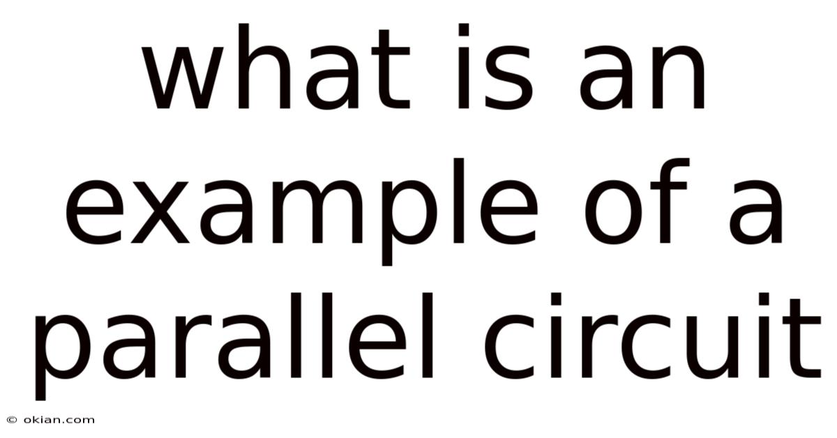 What Is An Example Of A Parallel Circuit