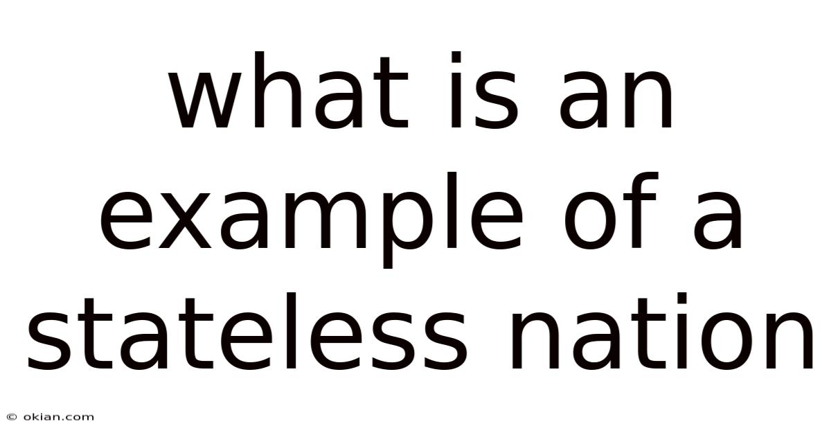 What Is An Example Of A Stateless Nation