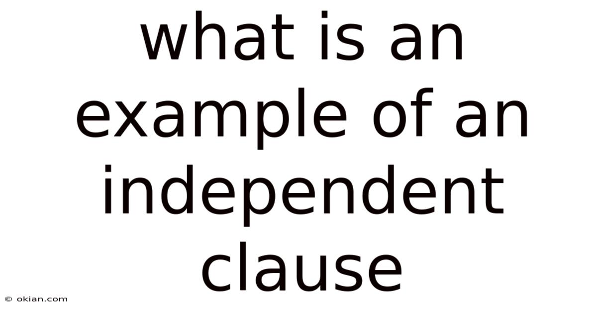 What Is An Example Of An Independent Clause