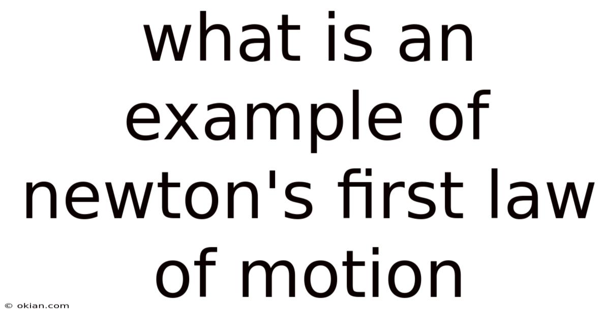 What Is An Example Of Newton's First Law Of Motion