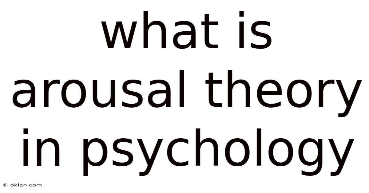 What Is Arousal Theory In Psychology