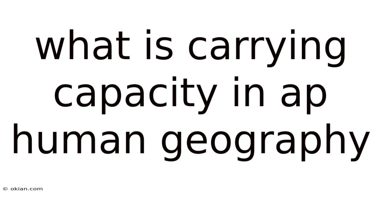 What Is Carrying Capacity In Ap Human Geography