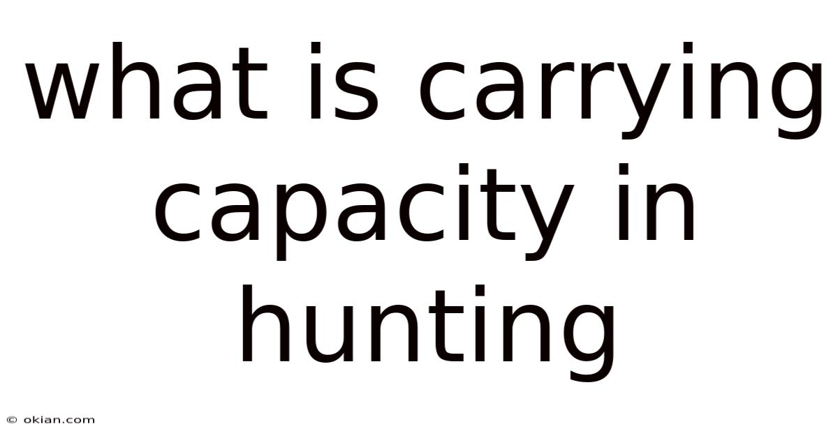 What Is Carrying Capacity In Hunting