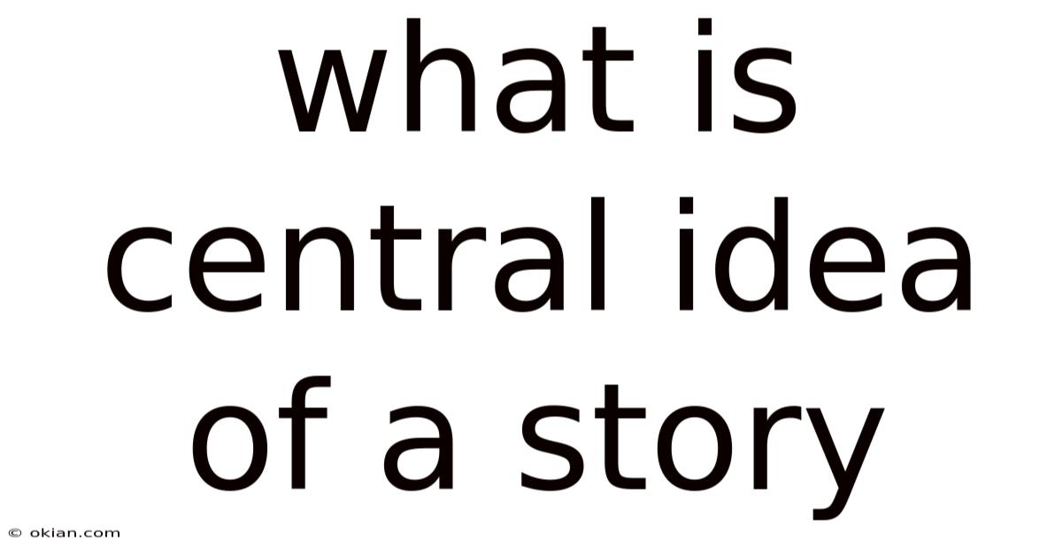 What Is Central Idea Of A Story