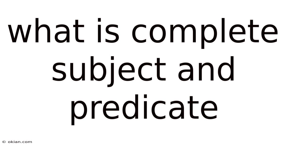 What Is Complete Subject And Predicate