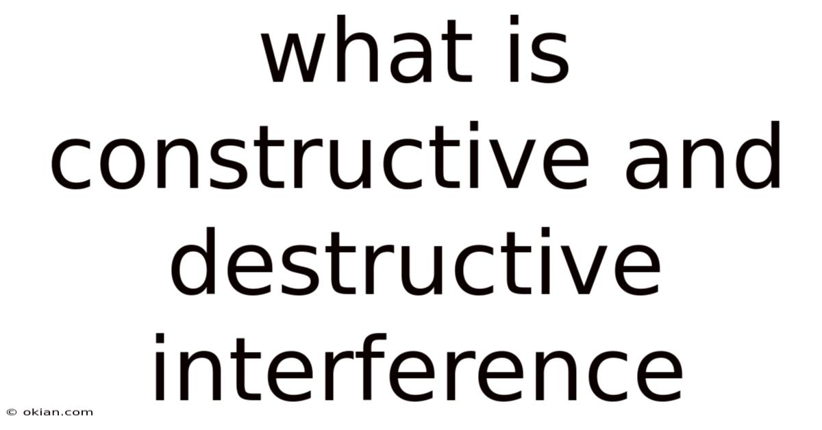 What Is Constructive And Destructive Interference