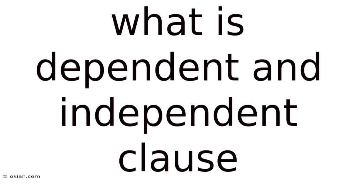 What Is Dependent And Independent Clause