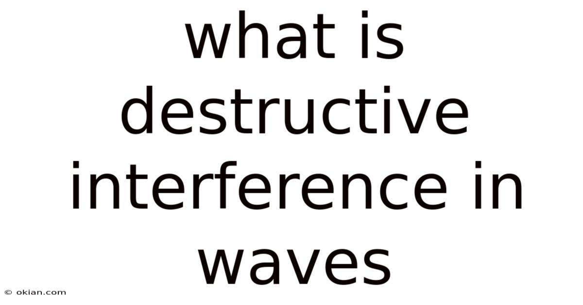 What Is Destructive Interference In Waves