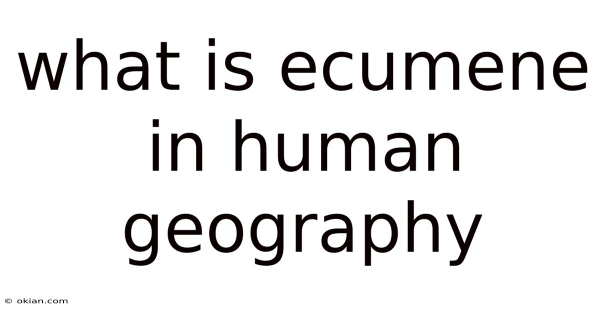 What Is Ecumene In Human Geography