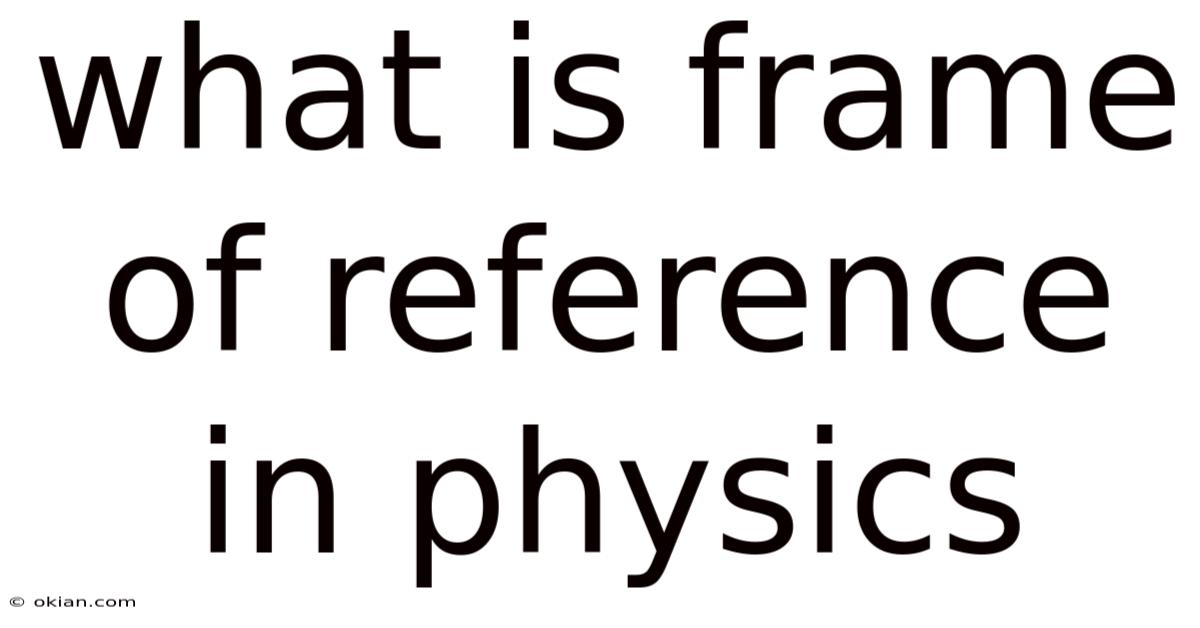 What Is Frame Of Reference In Physics