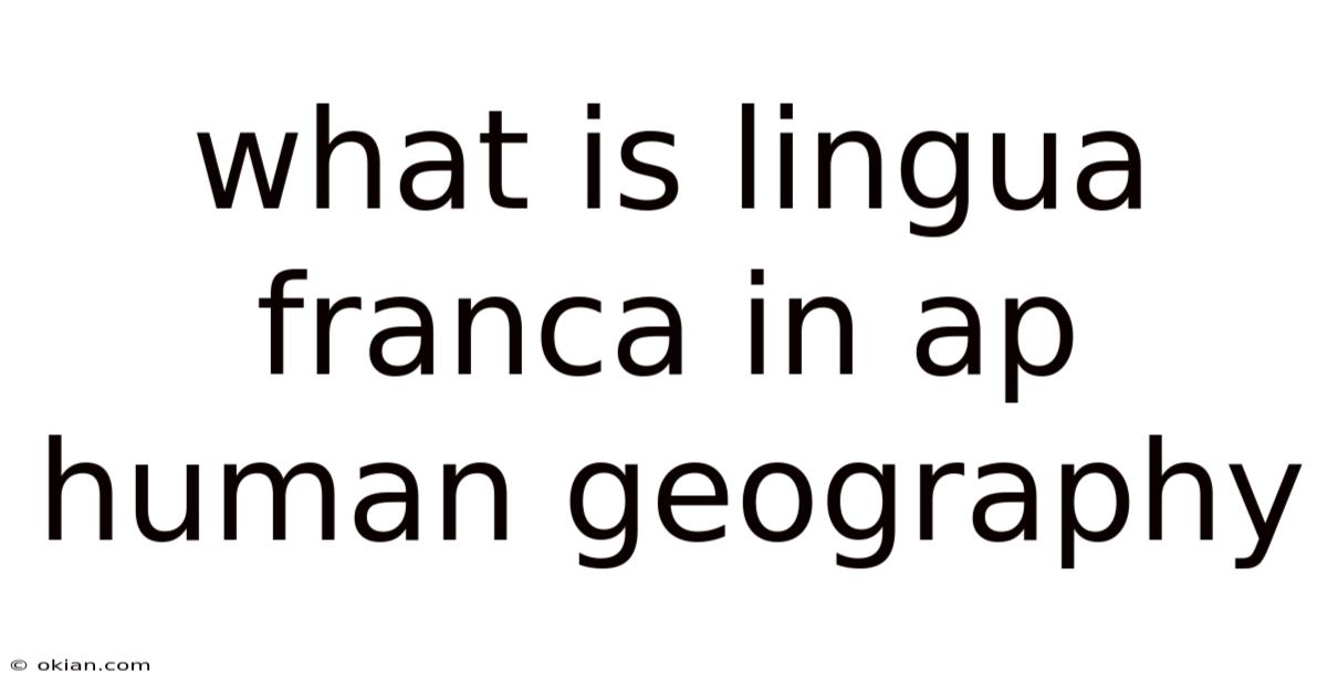 What Is Lingua Franca In Ap Human Geography