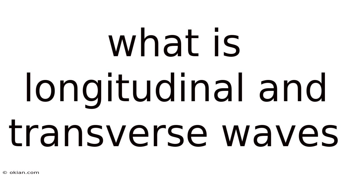 What Is Longitudinal And Transverse Waves