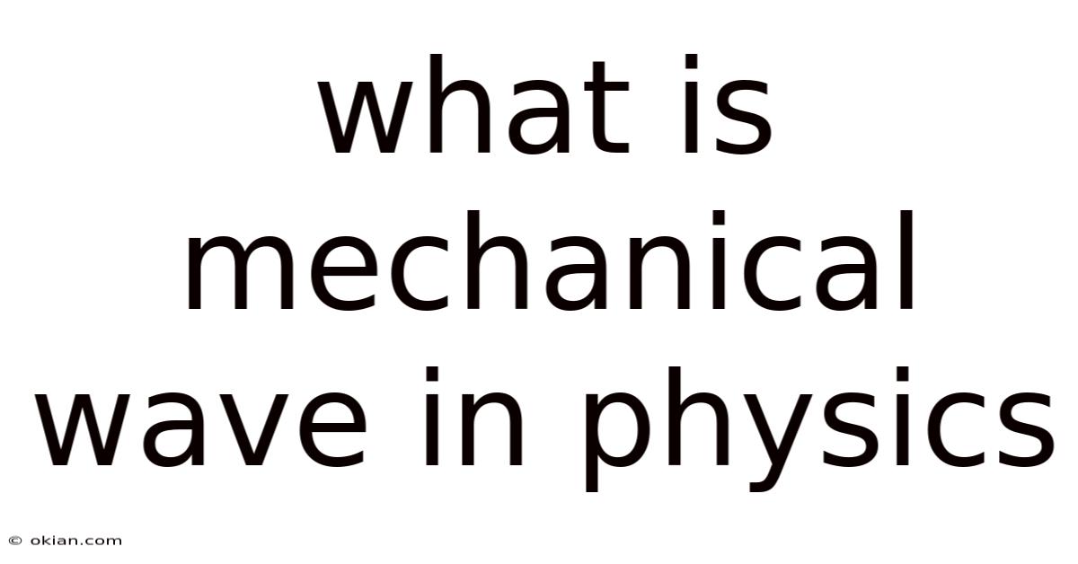 What Is Mechanical Wave In Physics
