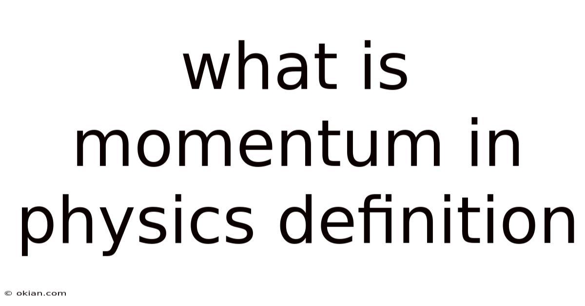 What Is Momentum In Physics Definition