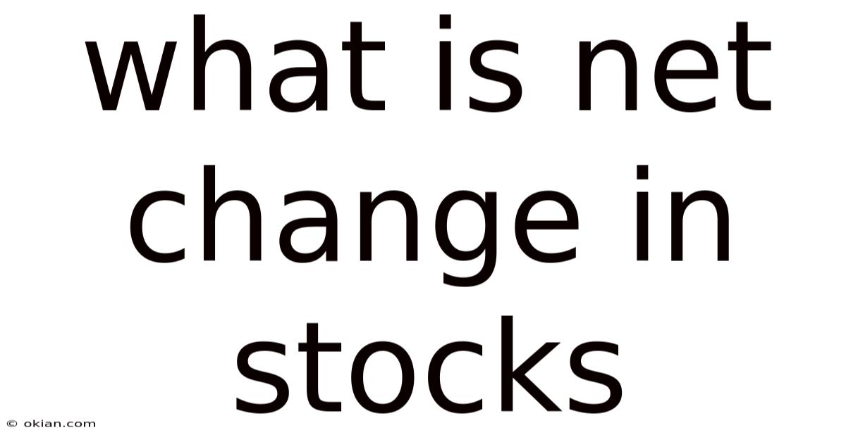 What Is Net Change In Stocks