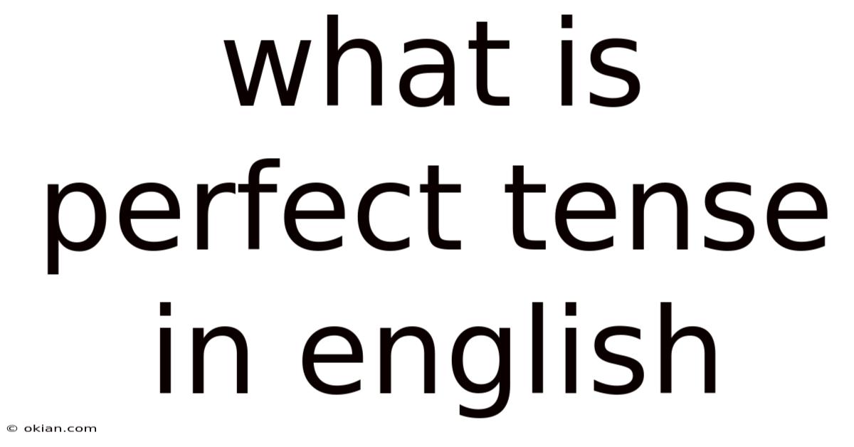 What Is Perfect Tense In English