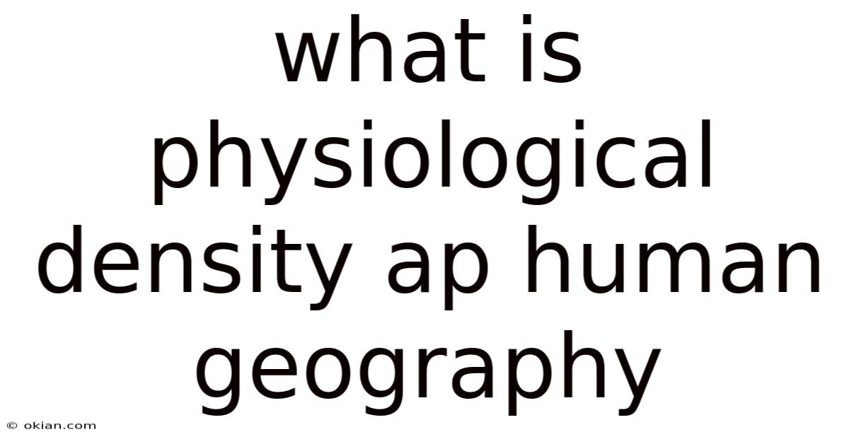 What Is Physiological Density Ap Human Geography