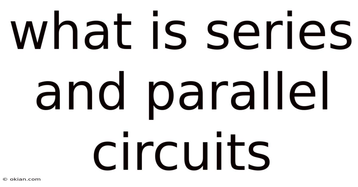 What Is Series And Parallel Circuits