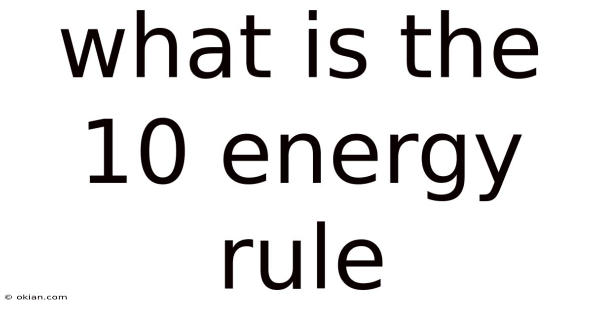 What Is The 10 Energy Rule