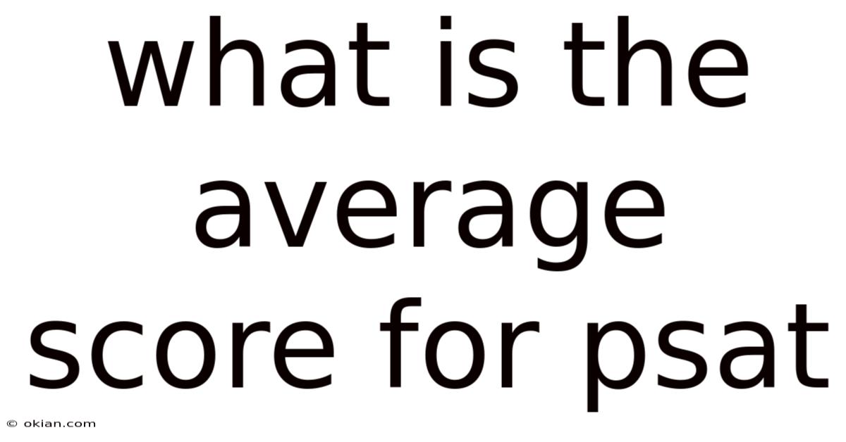 What Is The Average Score For Psat