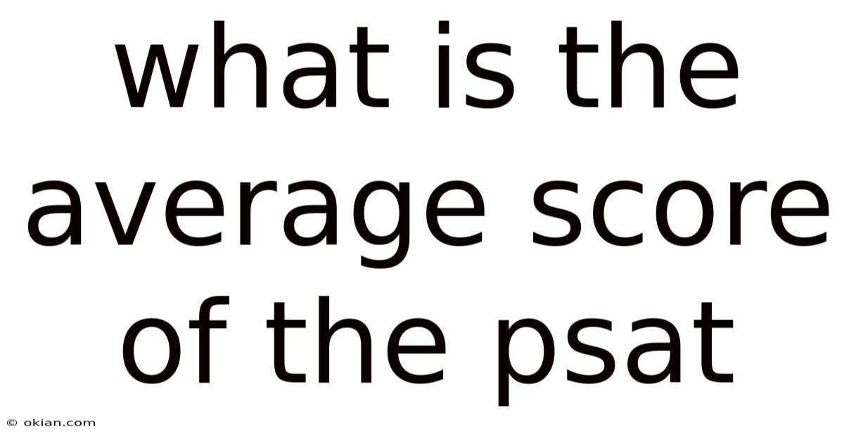 What Is The Average Score Of The Psat