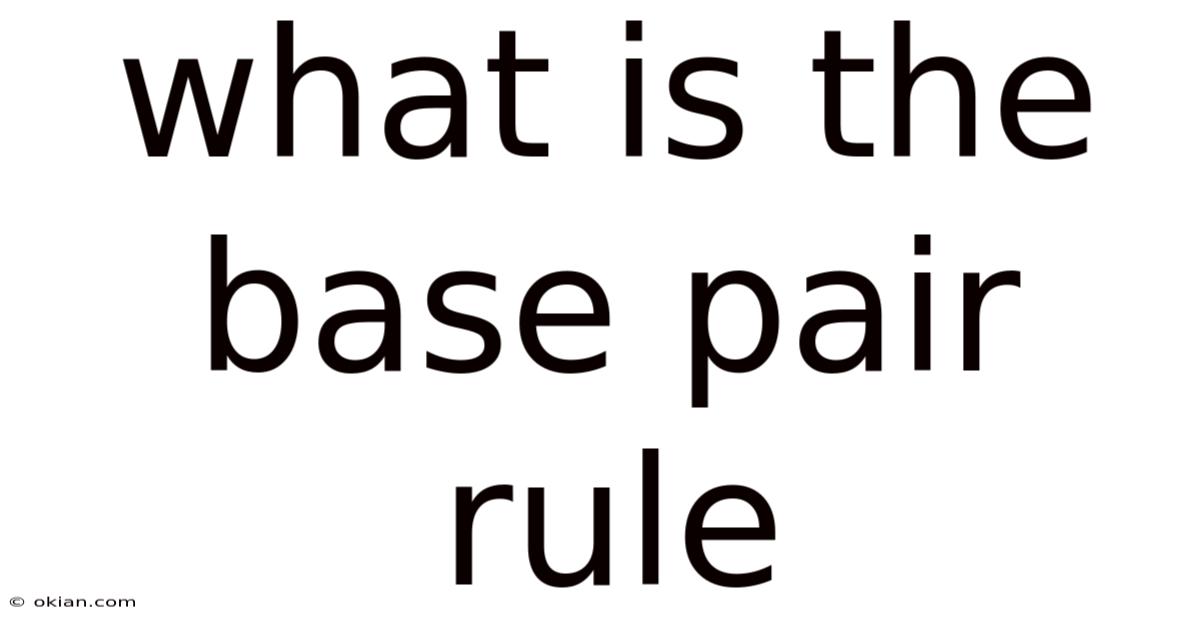 What Is The Base Pair Rule