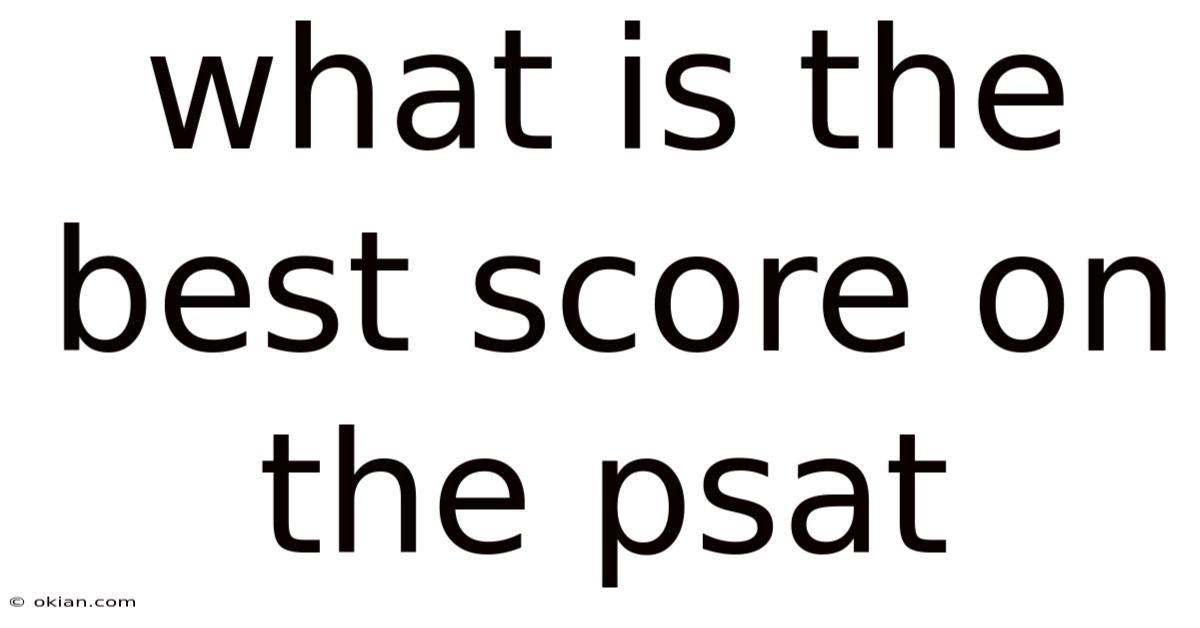 What Is The Best Score On The Psat