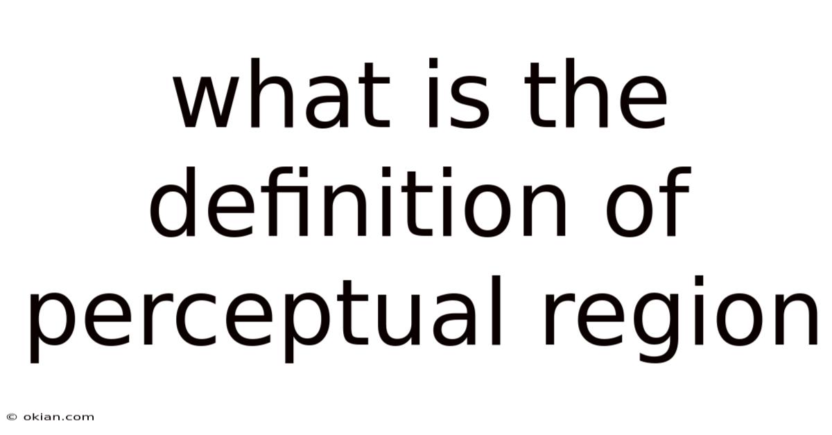 What Is The Definition Of Perceptual Region
