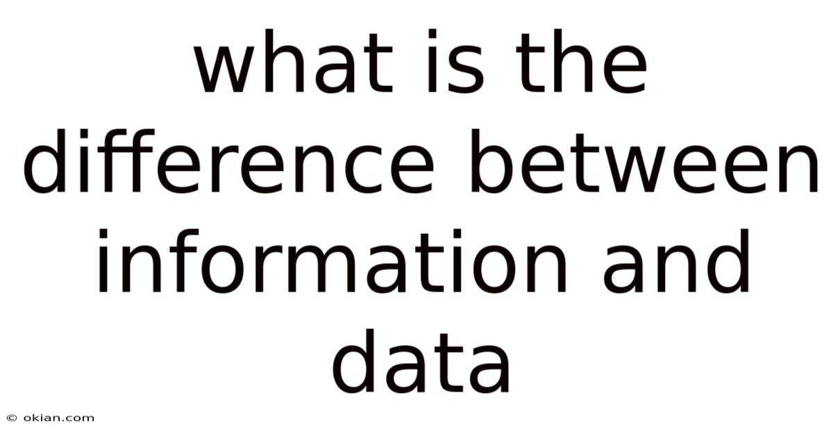 What Is The Difference Between Information And Data