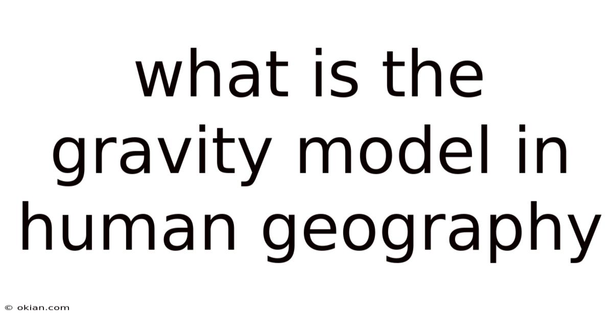 What Is The Gravity Model In Human Geography