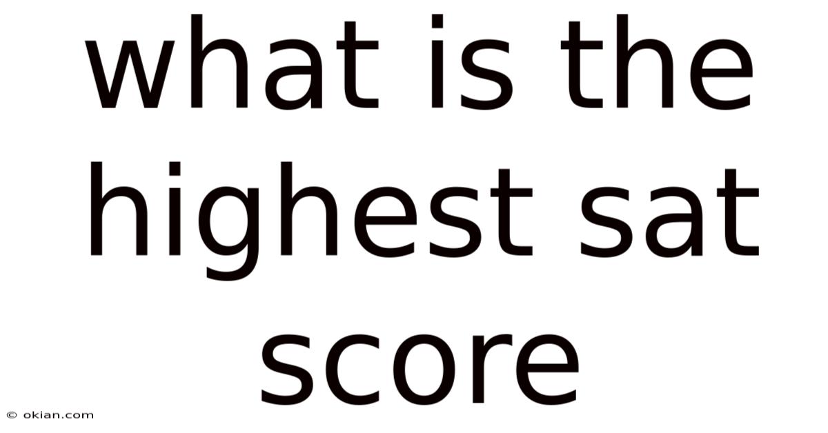 What Is The Highest Sat Score