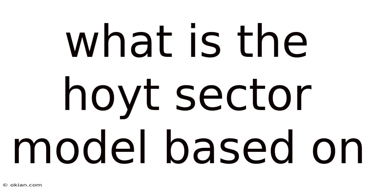 What Is The Hoyt Sector Model Based On