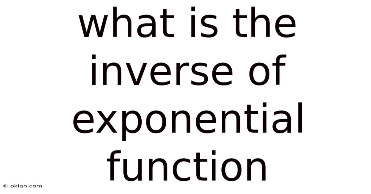 What Is The Inverse Of Exponential Function