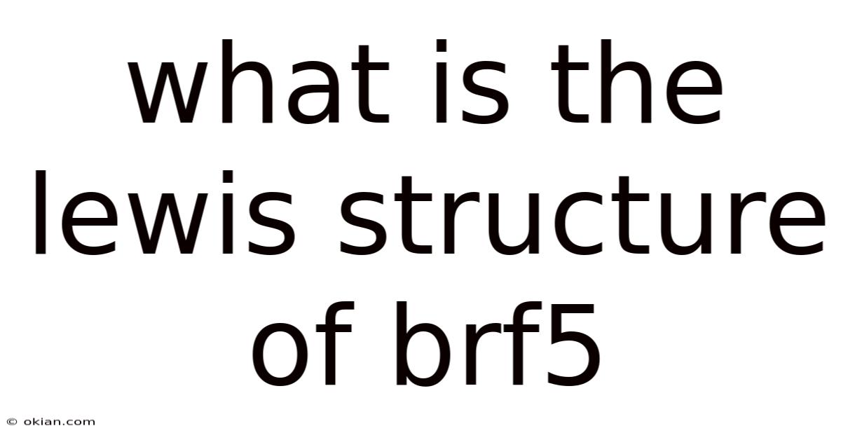 What Is The Lewis Structure Of Brf5