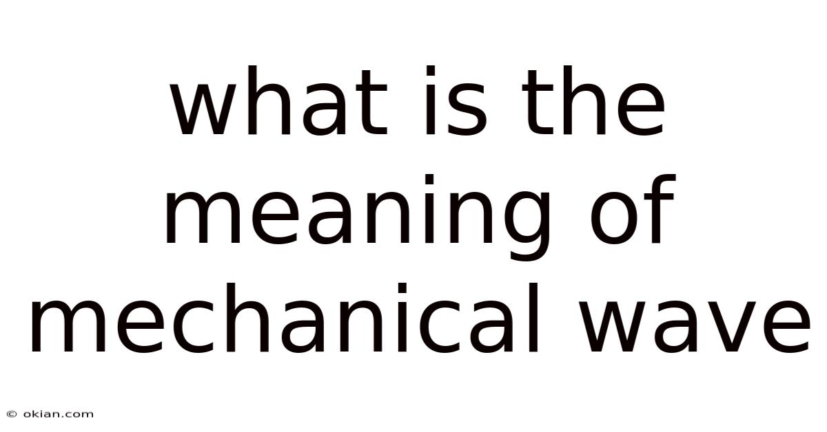 What Is The Meaning Of Mechanical Wave